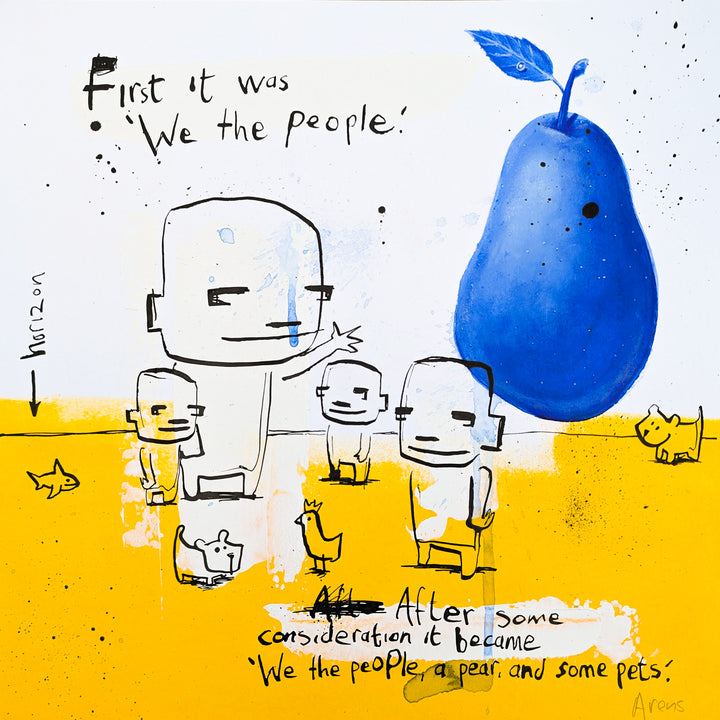"We The People" And by Netherlands-based artist Jan-Hein Arens, an acrylic and ink on paper work featuring whimsical cartoon-like figures, small animals, and an oversized vibrant blue pear against a white and bold yellow background. Handwritten text reads &