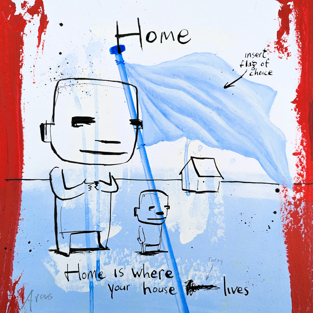 "Where Your House Lives" by Netherlands-based artist Jan-Hein Arens, an acrylic and ink on paper work featuring two whimsical cartoon-like figures standing beside a flowing blue flag labeled 'insert flag of choice,' with a small house in the background. Handwritten text reads 'Home is where your house lives,' with a crossed-out word and 'sorry' noted nearby. Bold red borders frame the piece, mixing deadpan wit with universal themes of belonging. A mixed-media work presented by Morton Contemporary Gallery.